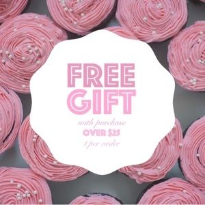 FREE GIFT WITH PURCHASE OVER $25 🧁